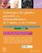 Pathologies des glandes parotides et sous-mandibulaires de l'adulte et de l'enfant